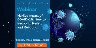 Frost & Sullivan Experts Present the Market Impact of COVID-19: How to Respond, Reset, and Rebound Webinar